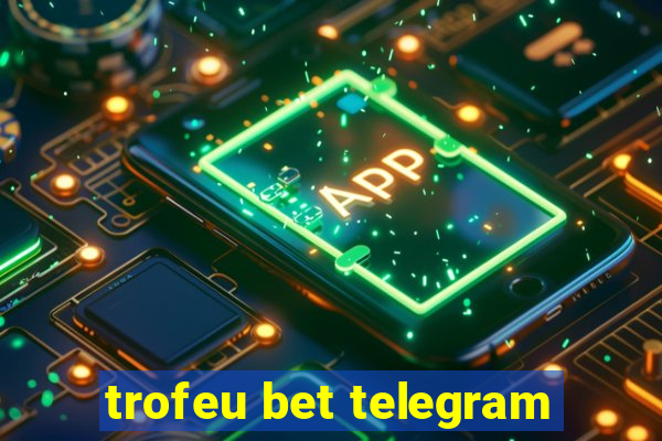 trofeu bet telegram